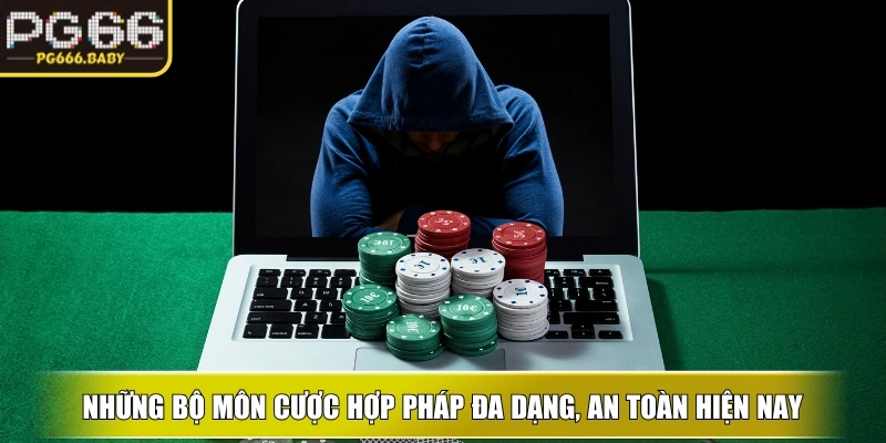 Những bộ môn cược hợp pháp đa dạng, an toàn, minh bạch hiện diện