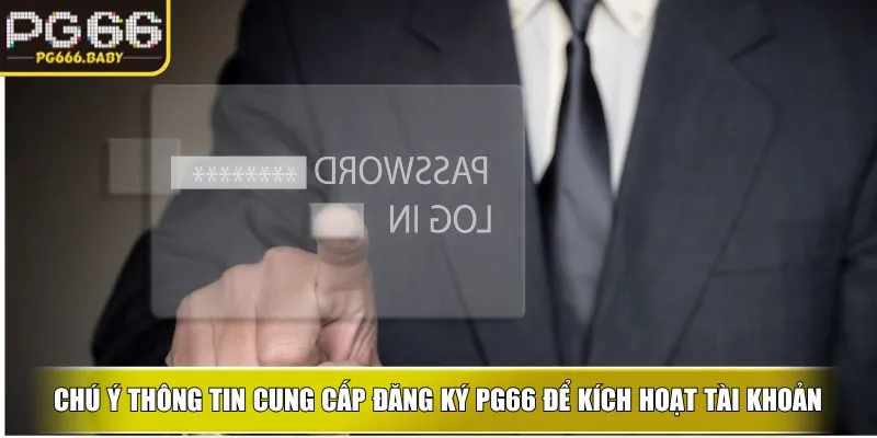 Chú ý thông tin cung cấp đăng ký ku chính xác để kích hoạt tài khoản