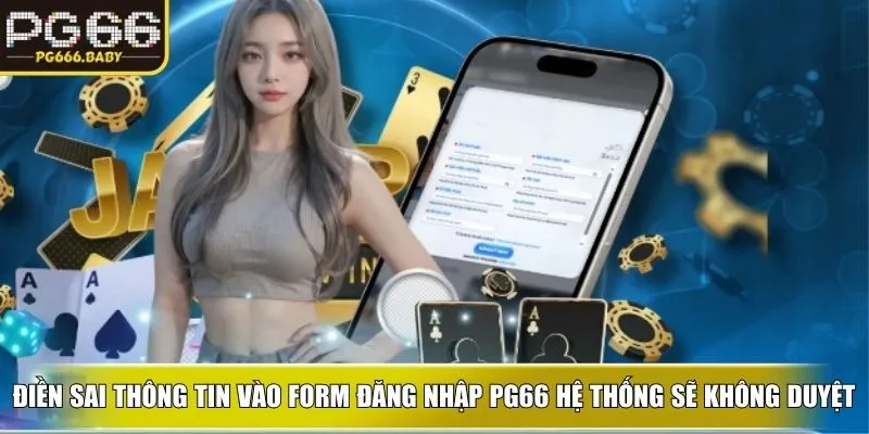 Điền sai thông tin vào form đăng nhập ku hệ thống sẽ không duyệt