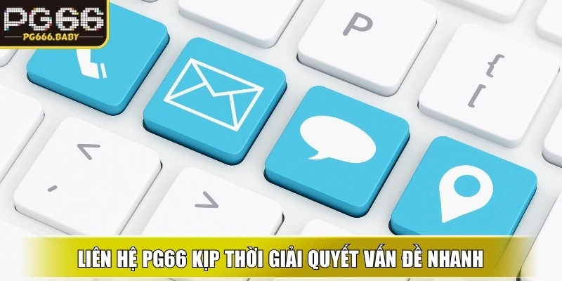 Liên hệ ku kịp thời giải quyết vấn đề nhanh, bảo đảm quyền lợi