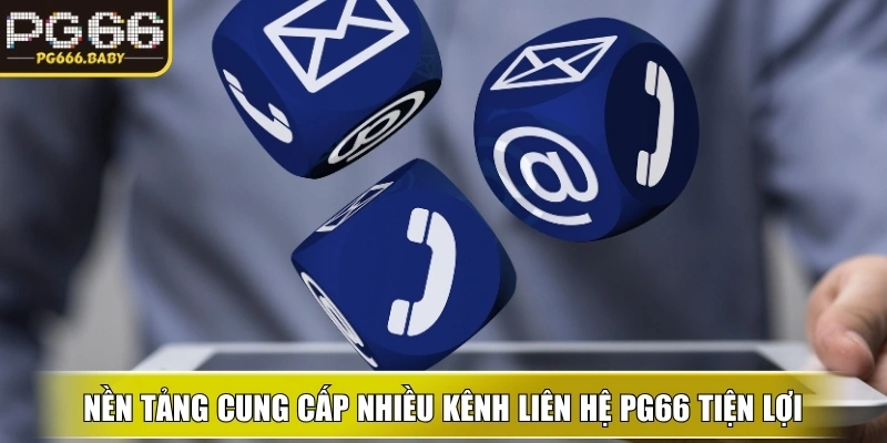 Nền tảng cung cấp nhiều kênh liên hệ ku tiện lợi, giúp tiếp nhận yêu cầu nhanh