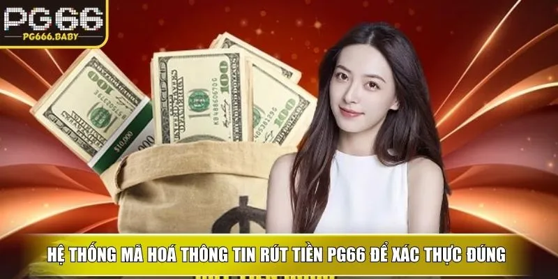 Hệ thống mã hoá thông tin rút tiền ku để xác thực đúng trước khi giao dịch
