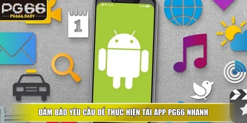 Đảm bảo yêu cầu để thực hiện tải app ku nhanh